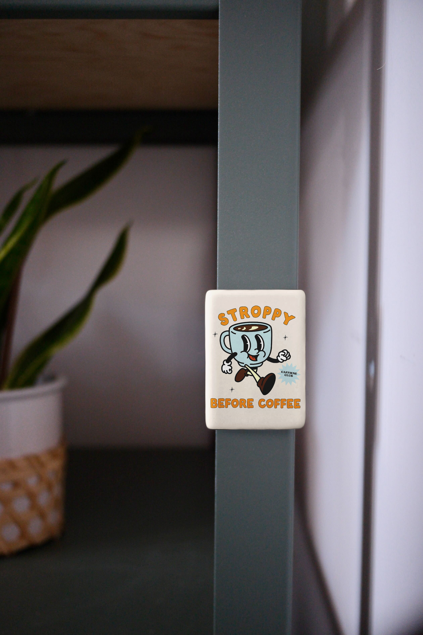 Stroppy Before Coffee | Ceramic Magnet