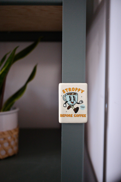 Stroppy Before Coffee | Ceramic Magnet