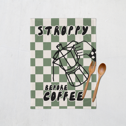 Stroppy Before Coffee | Tea Towel