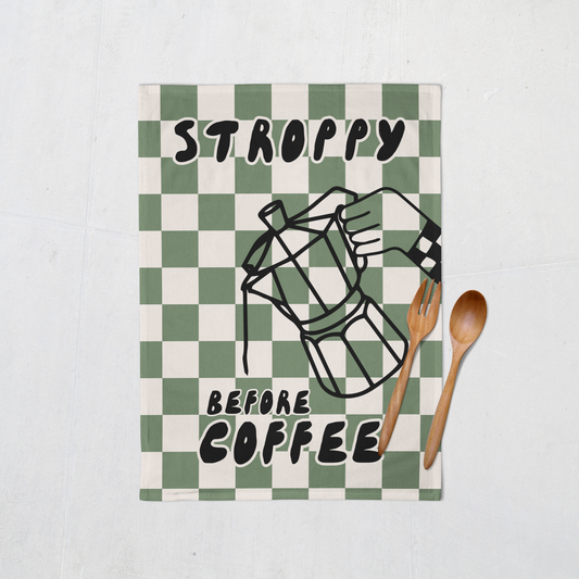 Stroppy Before Coffee | Tea Towel