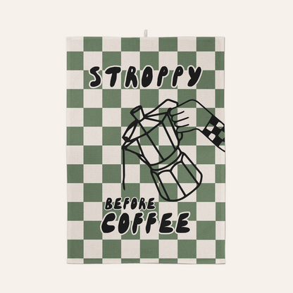 Stroppy Before Coffee | Tea Towel