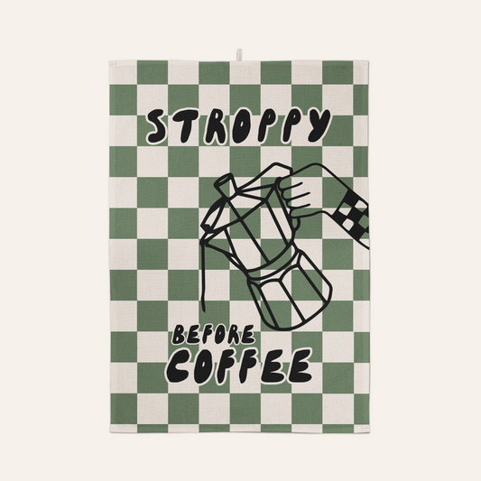 Stroppy Before Coffee | Tea Towel