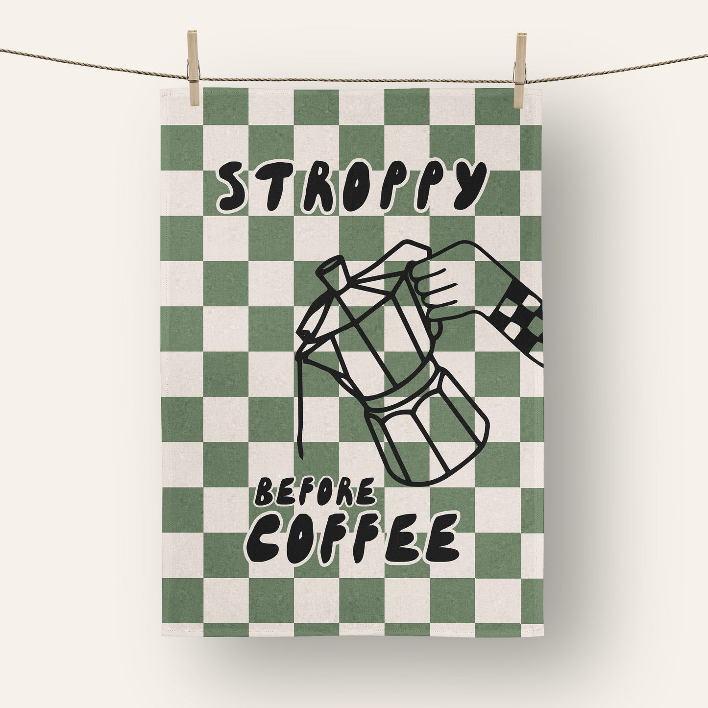 Stroppy Before Coffee | Tea Towel