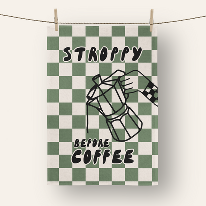 Stroppy Before Coffee | Tea Towel