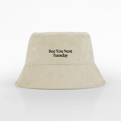 See You Next Tuesday | Organic Cord Bucket Hat