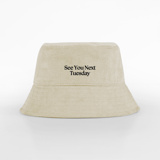 See You Next Tuesday | Organic Cord Bucket Hat