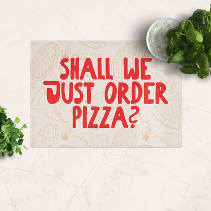 Shall We Just Order Pizza? | Red and Cream | Glass Chopping Board