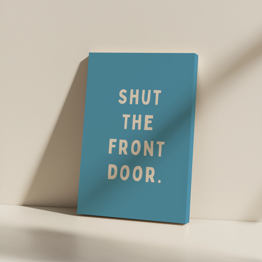 Shut The Front Door. | Cream and Denim | Canvas