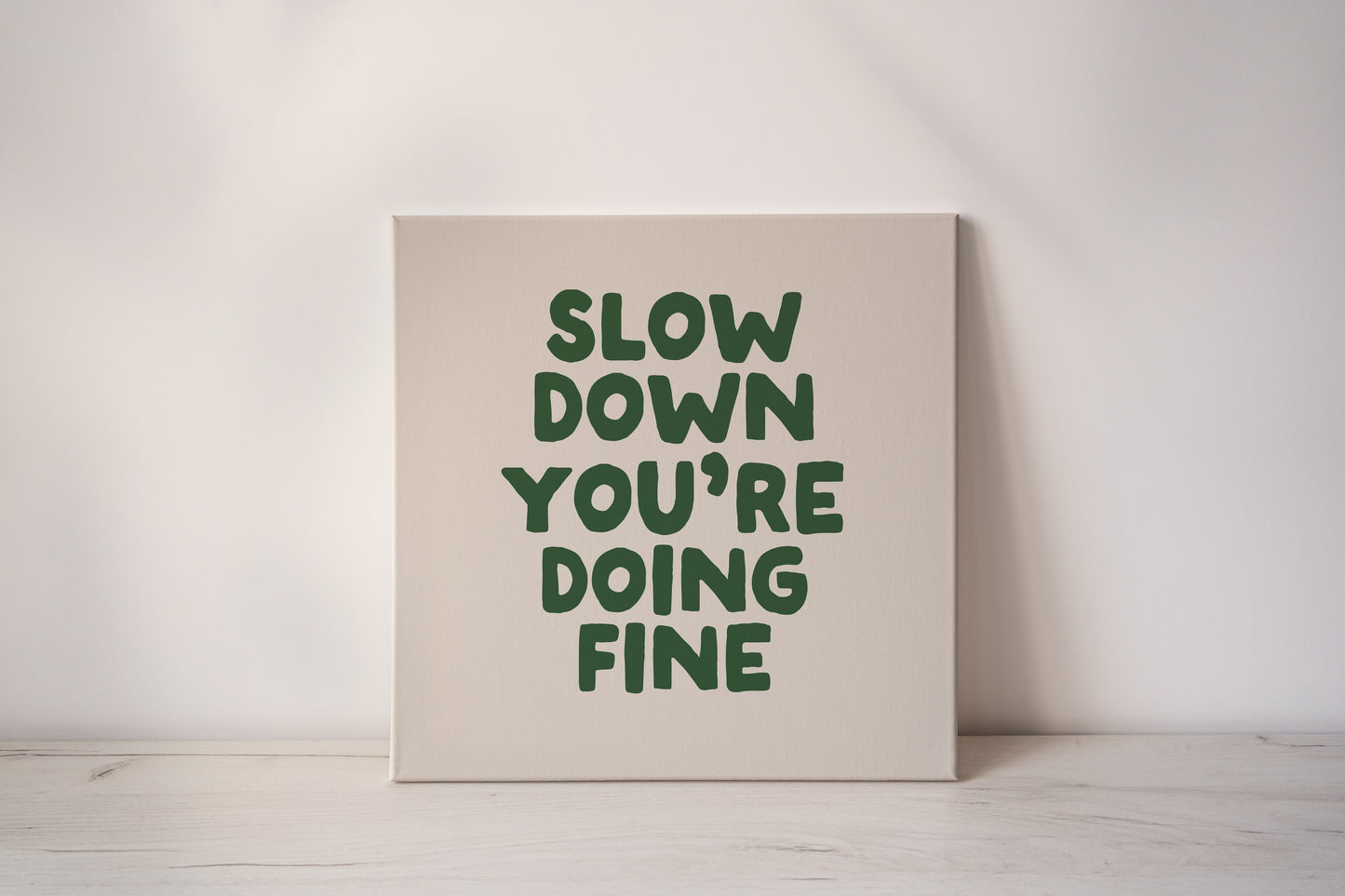 Slow Down You're Doing Fine | Hunter Green and Cream | Canvas