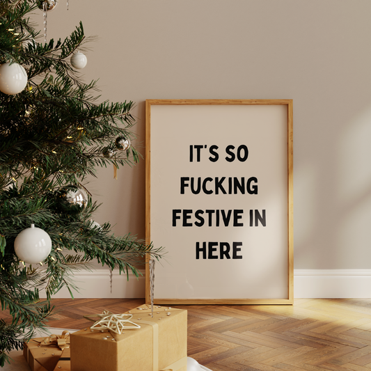 It's So Fucking Festive In Here | Black and Cream | Christmas Art Print