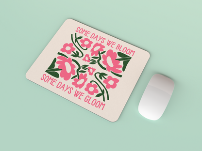 Some Days We Bloom, Some Days We Gloom | Watermelon and Cream | Mouse Mat