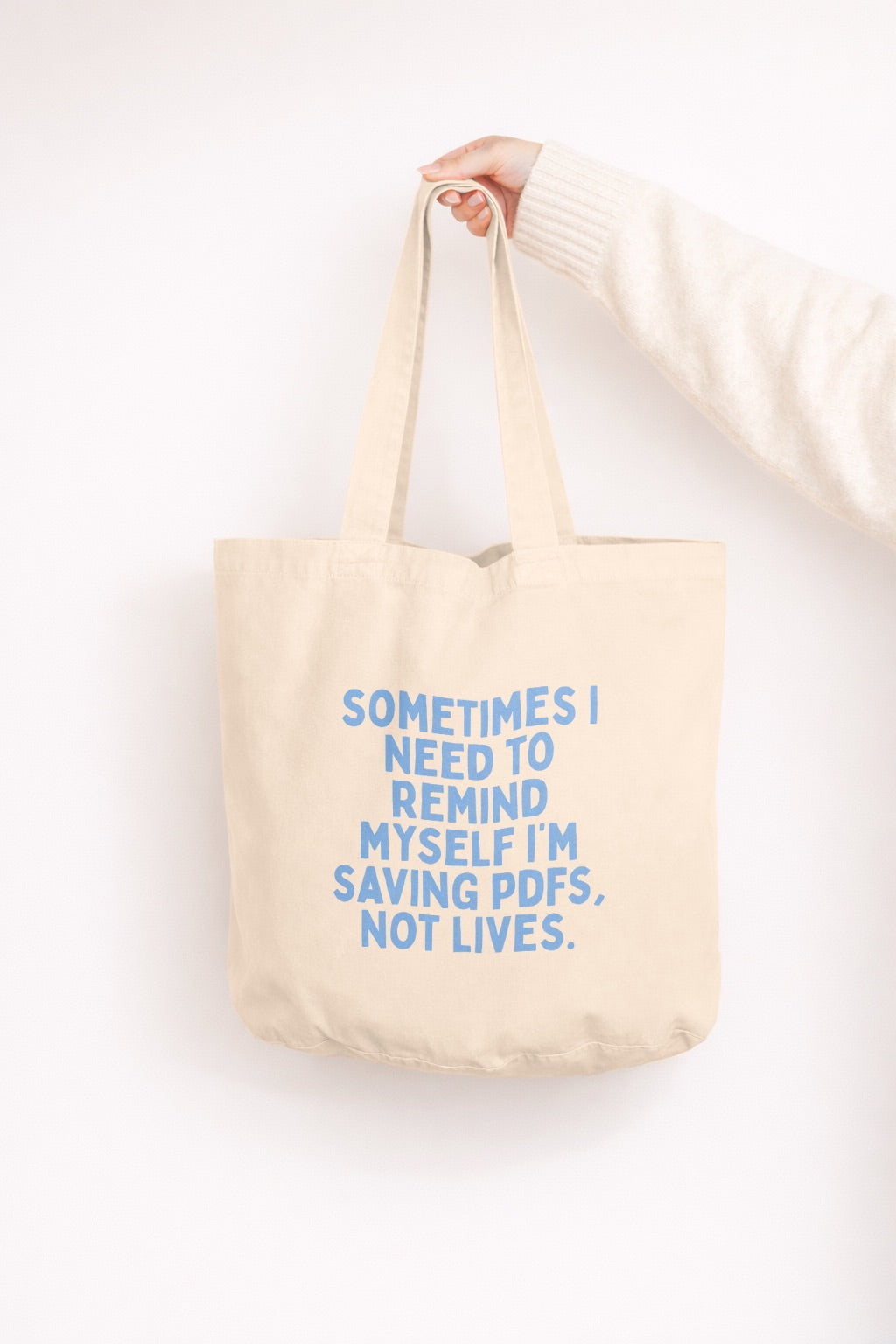 Sometimes I Need To Remind Myself I'm Saving PDFs Not Lives | Tote Bag