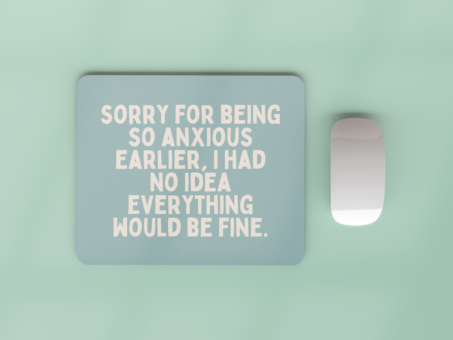 Sorry For Being So Anxious | Cream and Seafoam | Mouse Mat