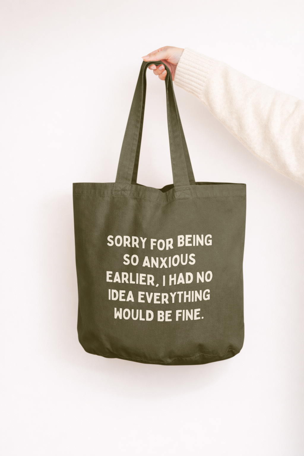 Sorry For Being So Anxious Earlier, I Had No Idea Everything Would Be Fine | Tote Bag