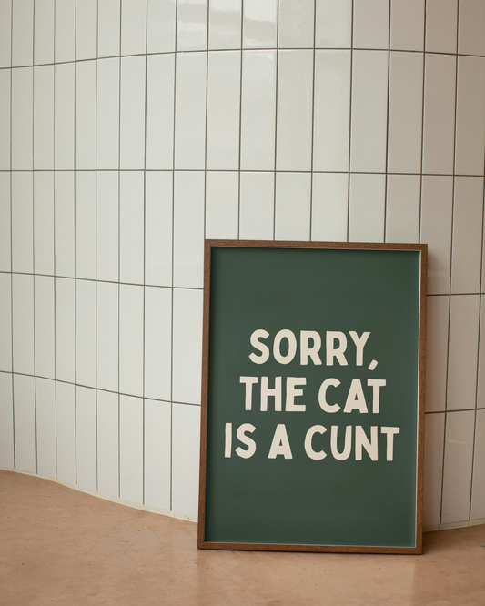 Sorry, The Cat Is A Cunt | Cream & Forest Green | Art Print