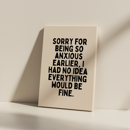 Sorry For Being So Anxious | Black and Cream | Canvas