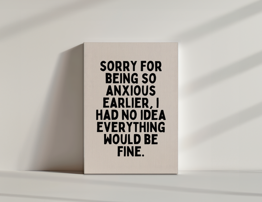 Sorry For Being So Anxious | Black and Cream | Canvas