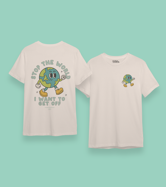 Stop The World I Want To Get Off | Back Designs | Organic Unisex T Shirt