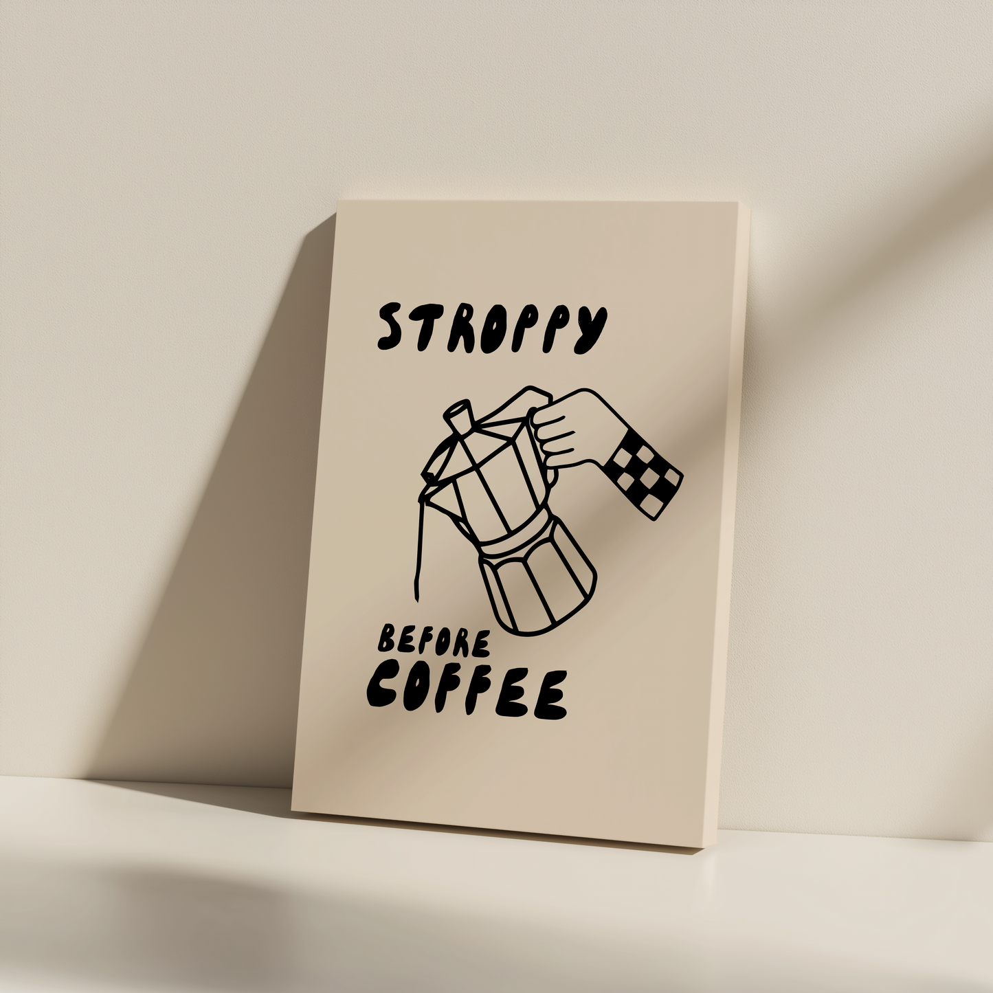 Stroppy Before Coffee | Black and Cream | Canvas