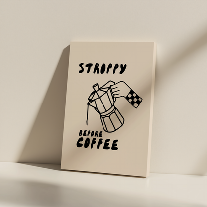 Stroppy Before Coffee | Black and Cream | Canvas