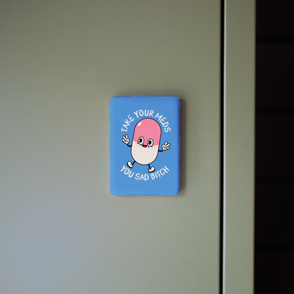 Take Your Meds | Ceramic Magnet