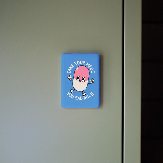 Take Your Meds | Ceramic Magnet