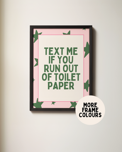 Text Me If You Run Out Of Toilet Paper | Forest Green & Blush | Art Print