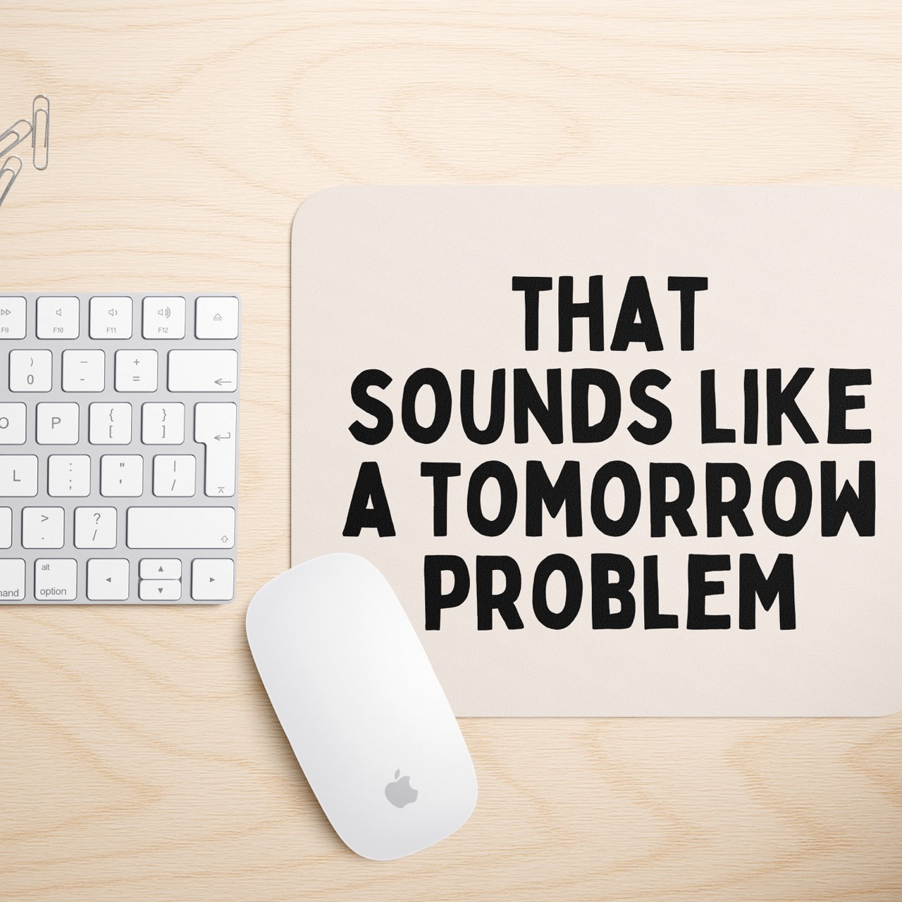 That Sounds Like A Tomorrow Problem | Mouse Mat