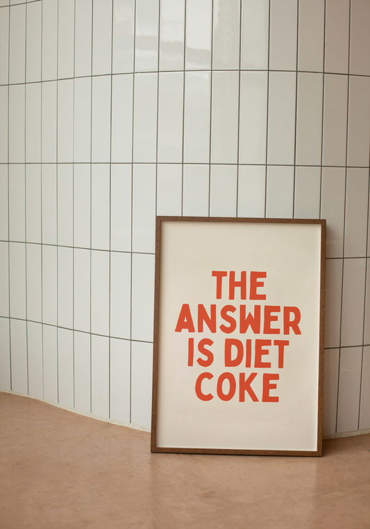 The Answer Is Diet Coke | Art Print