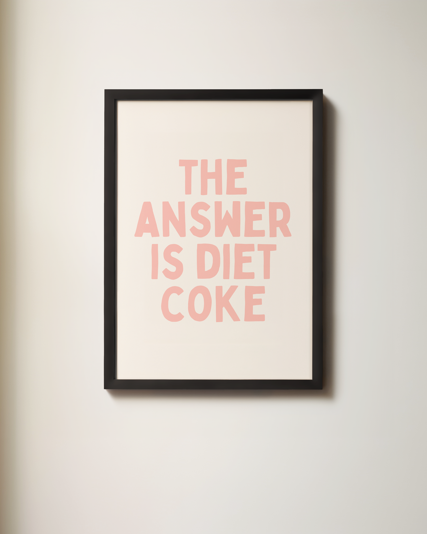 The Answer Is Diet Coke | Art Print