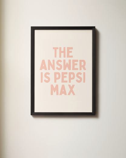 The Answer Is Pepsi Max | Art Print