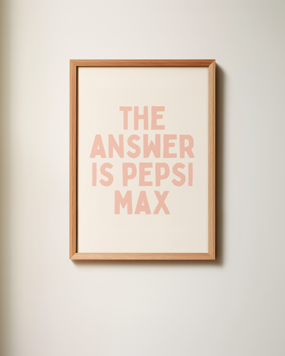 The Answer Is Pepsi Max | Art Print
