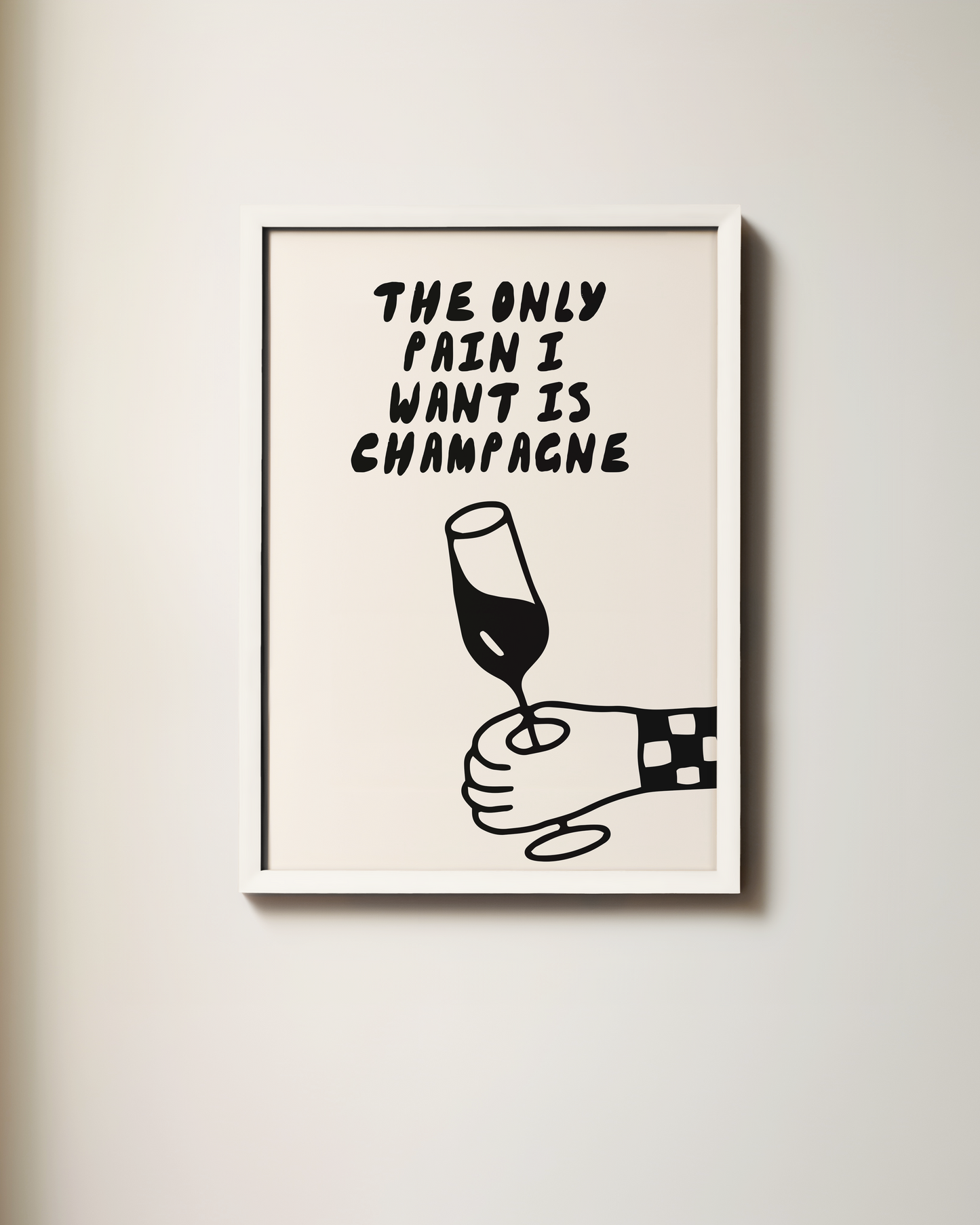 The Only Pain I Want Is Champagne | Art Print
