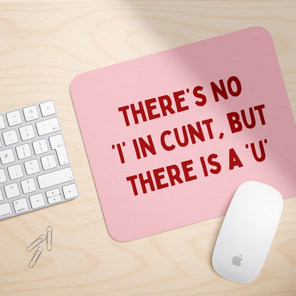 There's No 'I' In Cunt, But There Is A 'U' | Mouse Mat