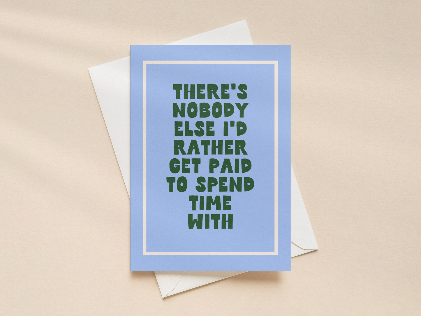 There's Nobody Else | Greeting Card