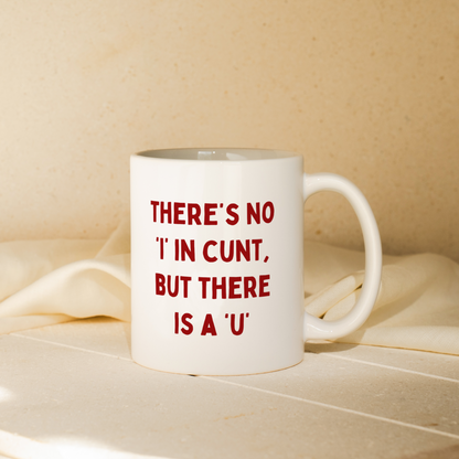 There's No 'I' In Cunt, But There Is A 'U' | Mug