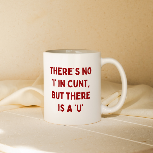 There's No 'I' In Cunt, But There Is A 'U' | Mug