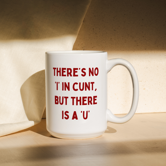 There's No 'I' In Cunt, But There Is A 'U' | Mug