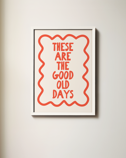 WISDOM & WONDER DESIGNS X MIND | These Are The Good Old Days | Art Print