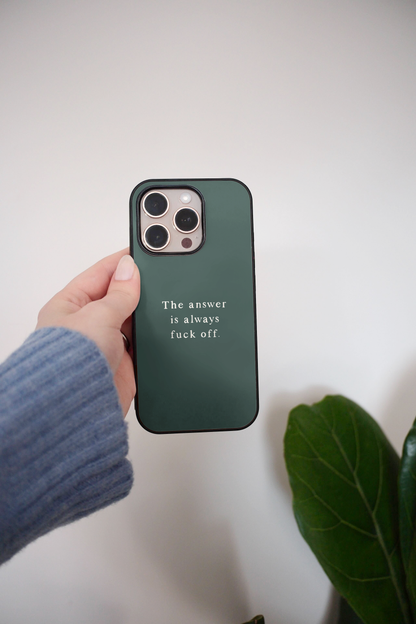 The Answer Is Always Fuck Off | Phone Case