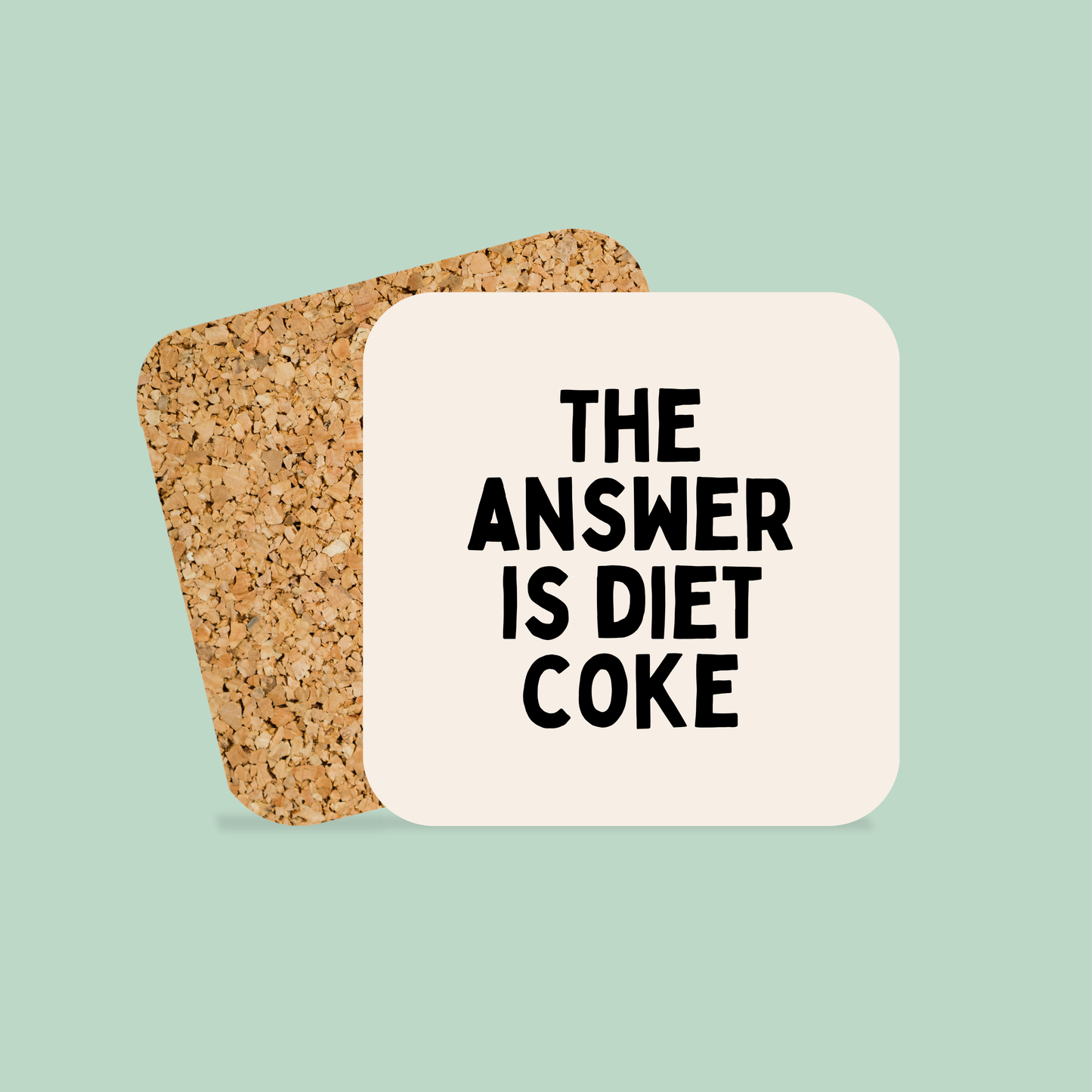 The Answer Is Diet Coke | Coaster