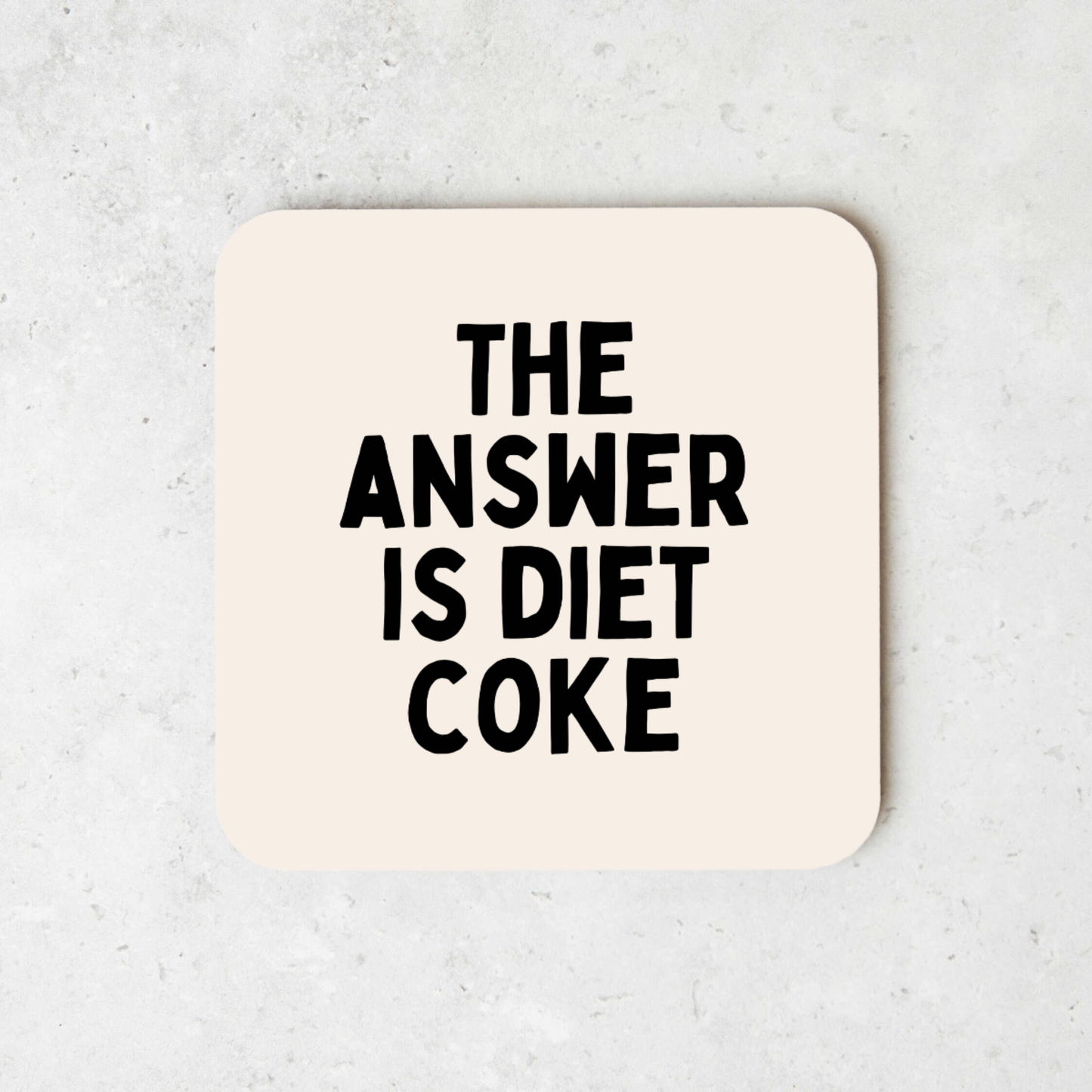 The Answer Is Diet Coke | Coaster