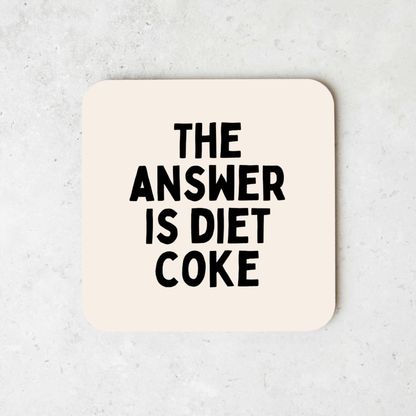 The Answer Is Diet Coke | Coaster
