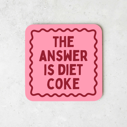 The Answer Is Diet Coke | Coaster