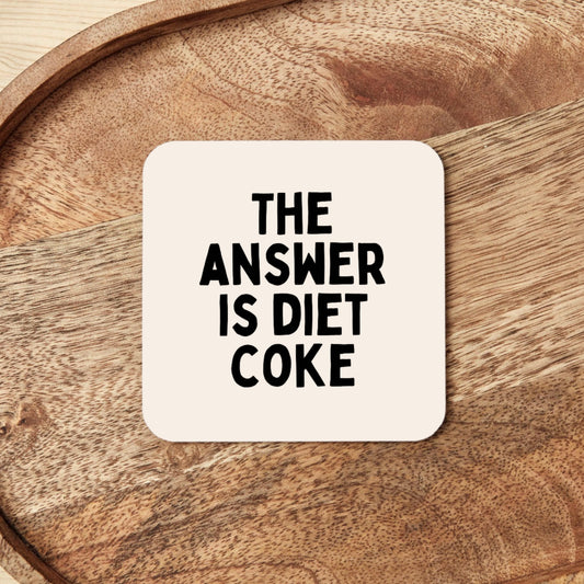 The Answer Is Diet Coke | Coaster