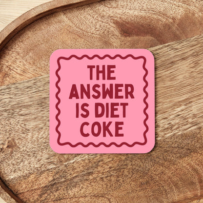 The Answer Is Diet Coke | Coaster