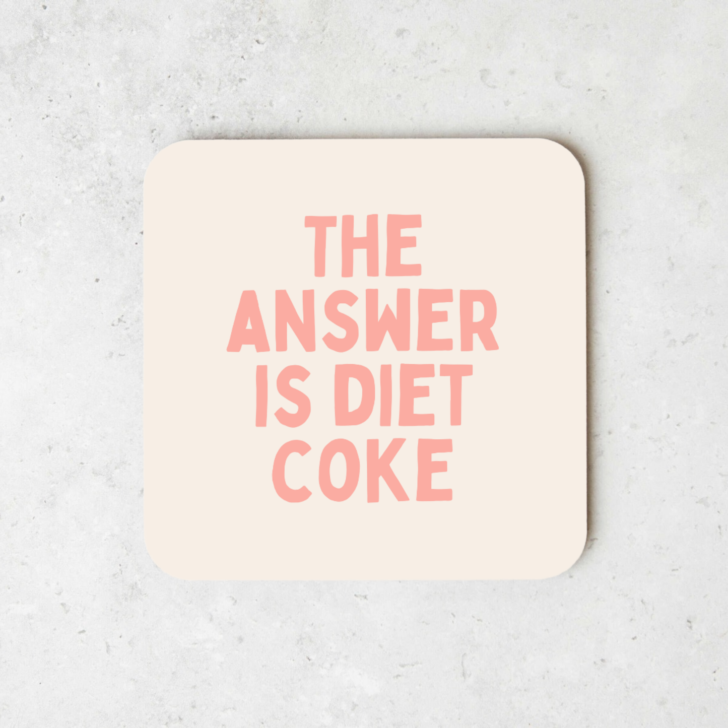The Answer Is Diet Coke | Coaster