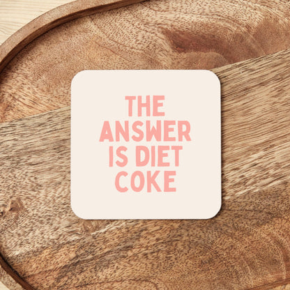 The Answer Is Diet Coke | Coaster
