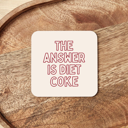 The Answer Is Diet Coke | Coaster