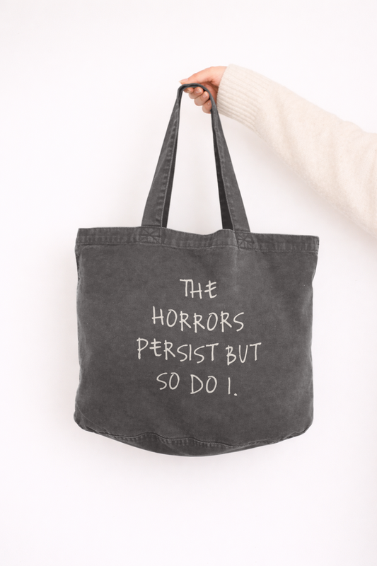 The Horrors Persist But So Do I | Tote Bag